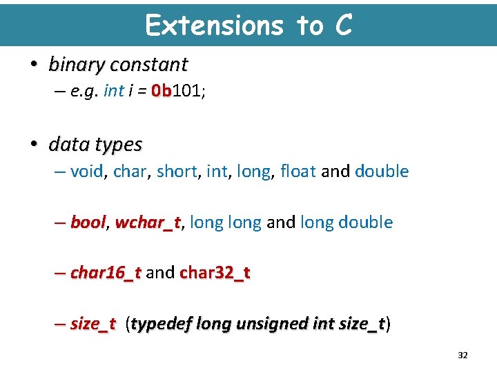 Extensions to C • binary constant – e. g. int i = 0 b