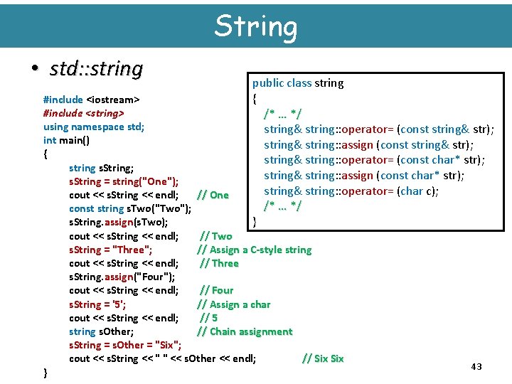 String • std: : string public class string { /* … */ string& string: