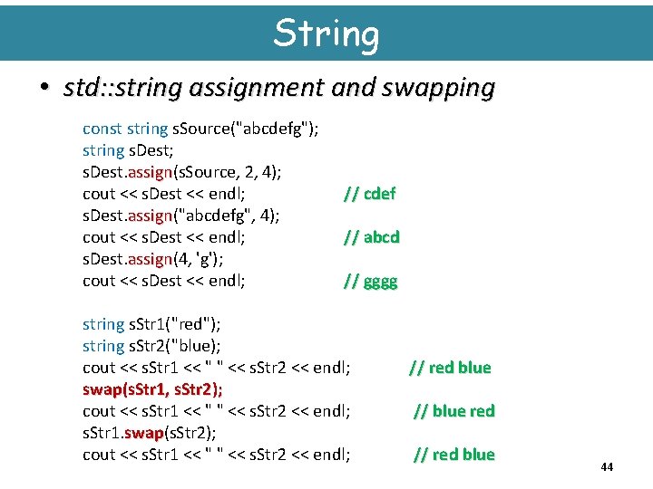 String • std: : string assignment and swapping const string s. Source("abcdefg"); string s.