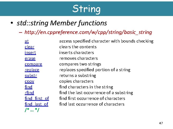 String • std: : string Member functions – http: //en. cppreference. com/w/cpp/string/basic_string at clear
