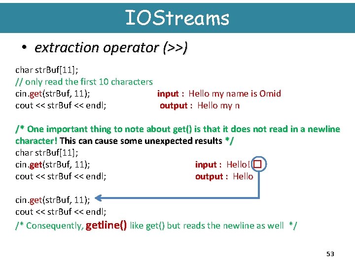 IOStreams • extraction operator (>>) char str. Buf[11]; // only read the first 10