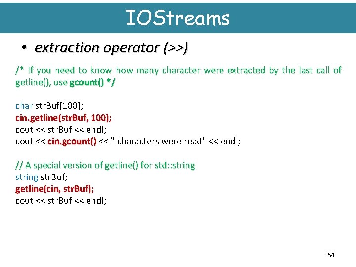 IOStreams • extraction operator (>>) /* If you need to know how many character