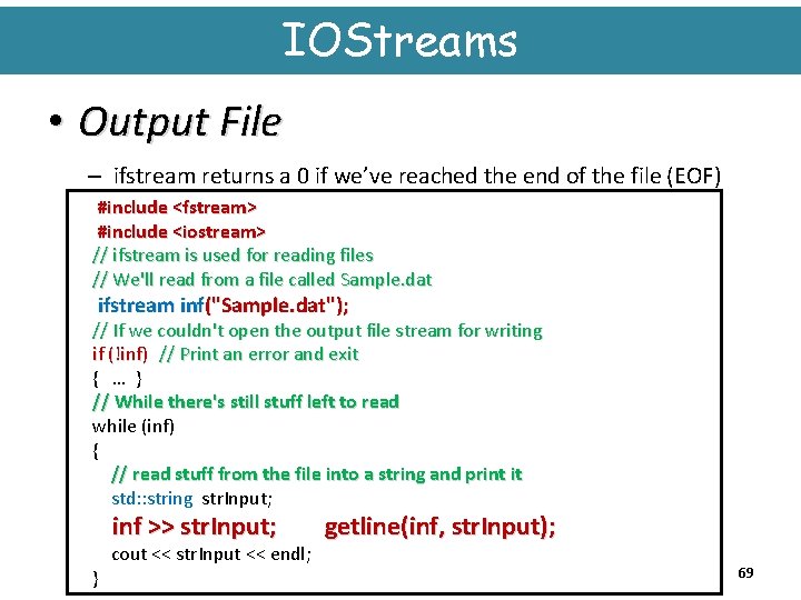 IOStreams • Output File – ifstream returns a 0 if we’ve reached the end