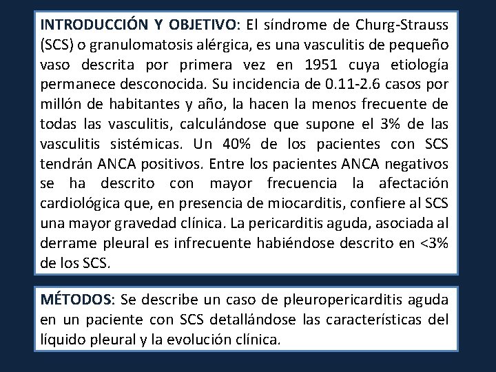 INTRODUCCIÓN Y OBJETIVO: El síndrome de Churg-Strauss (SCS) o granulomatosis alérgica, es una vasculitis