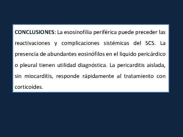 CONCLUSIONES: La esosinofilia periférica puede preceder las reactivaciones y complicaciones sistémicas del SCS. La