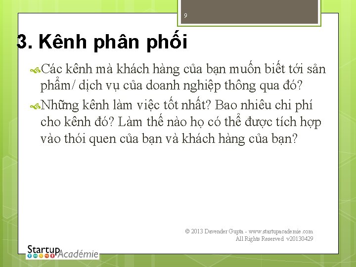 9 3. Kênh phân phối Các kênh mà khách hàng của bạn muốn biết