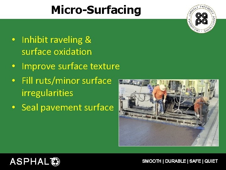 Micro-Surfacing • Inhibit raveling & surface oxidation • Improve surface texture • Fill ruts/minor