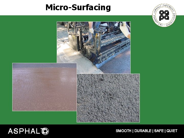 Micro-Surfacing ASPHALT SMOOTH | DURABLE | SAFE | QUIET 