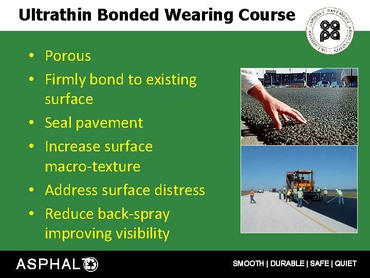 Ultrathin Bonded Wearing Course • Porous • Firmly bond to existing surface • Seal