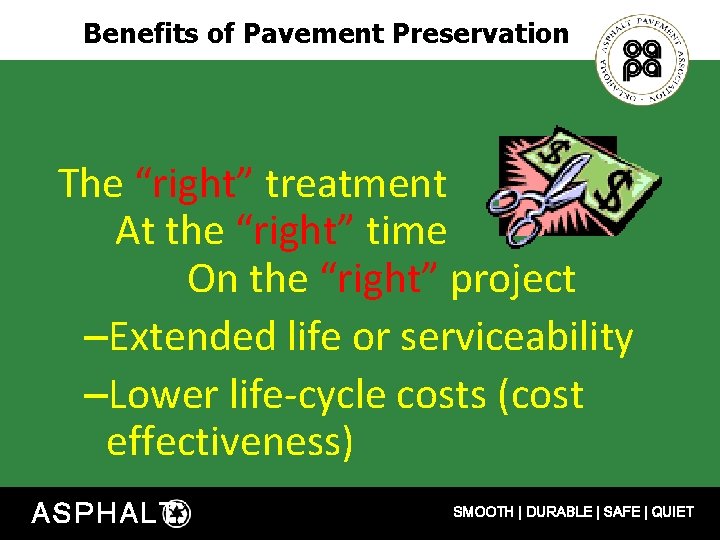 Benefits of Pavement Preservation The “right” treatment At the “right” time On the “right”