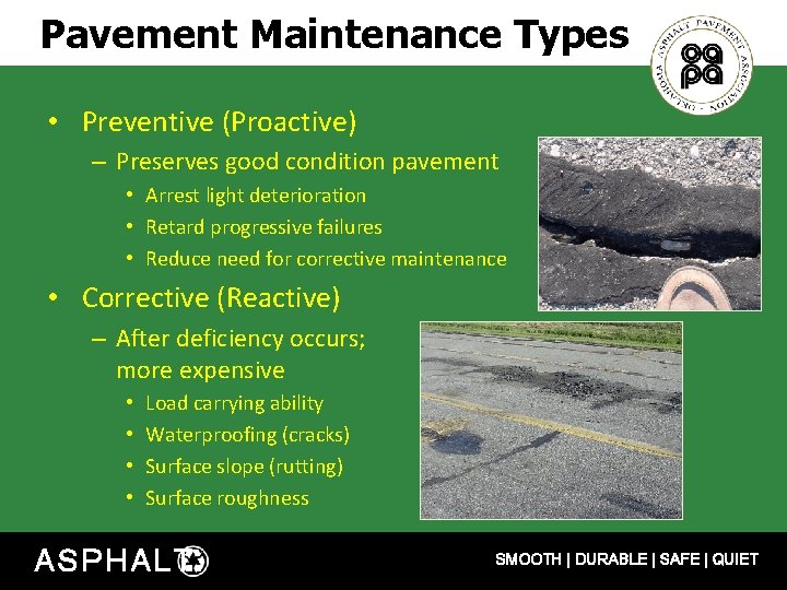 Pavement Maintenance Types • Preventive (Proactive) – Preserves good condition pavement • Arrest light