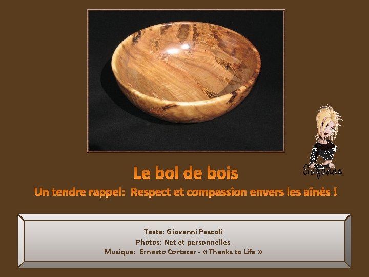 Le bol de bois Un tendre rappel: Respect et compassion envers les aînés !