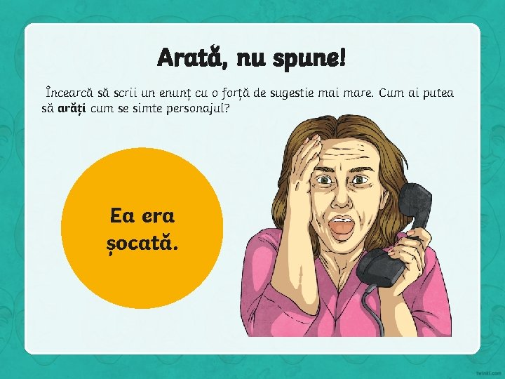 Arată, nu spune! Încearcă să scrii un enunț cu o forță de sugestie mai