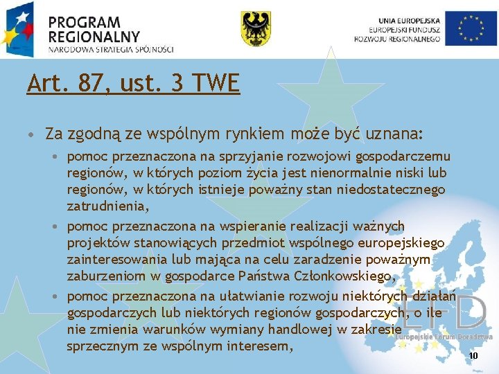 Art. 87, ust. 3 TWE • Za zgodną ze wspólnym rynkiem może być uznana: