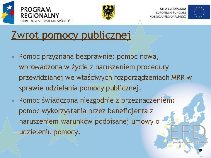 Zwrot pomocy publicznej • Pomoc przyznana bezprawnie: pomoc nowa, wprowadzona w życie z naruszeniem