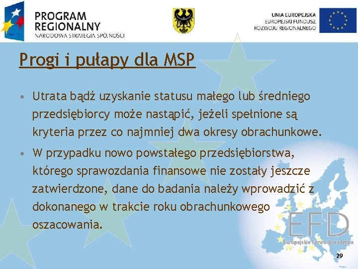 Progi i pułapy dla MSP • Utrata bądź uzyskanie statusu małego lub średniego przedsiębiorcy