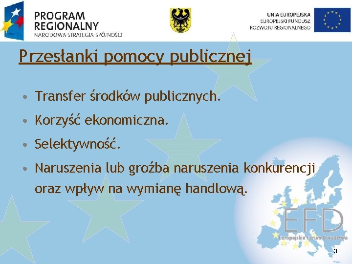 Przesłanki pomocy publicznej • Transfer środków publicznych. • Korzyść ekonomiczna. • Selektywność. • Naruszenia