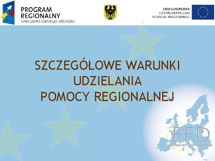 SZCZEGÓŁOWE WARUNKI UDZIELANIA POMOCY REGIONALNEJ 