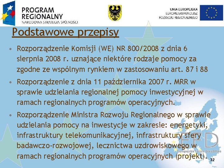 Podstawowe przepisy • Rozporządzenie Komisji (WE) NR 800/2008 z dnia 6 sierpnia 2008 r.