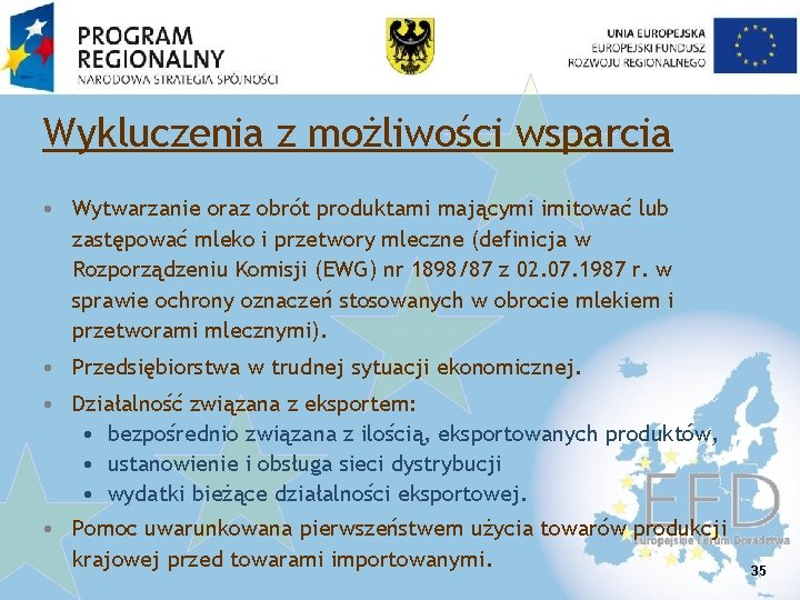 Wykluczenia z możliwości wsparcia • Wytwarzanie oraz obrót produktami mającymi imitować lub zastępować mleko