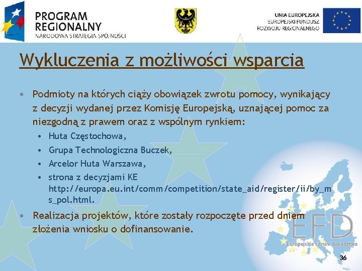 Wykluczenia z możliwości wsparcia • Podmioty na których ciąży obowiązek zwrotu pomocy, wynikający z