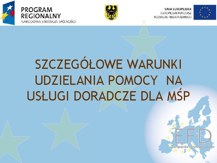 SZCZEGÓŁOWE WARUNKI UDZIELANIA POMOCY NA USŁUGI DORADCZE DLA MŚP 