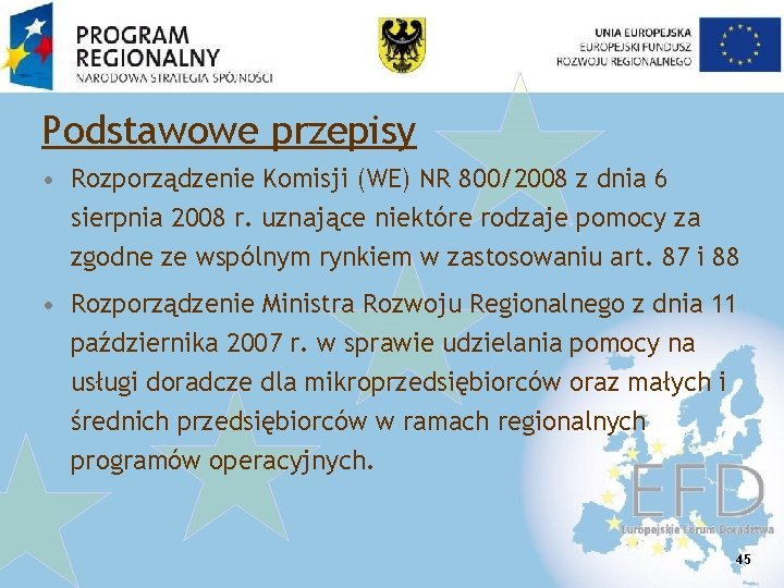 Podstawowe przepisy • Rozporządzenie Komisji (WE) NR 800/2008 z dnia 6 sierpnia 2008 r.