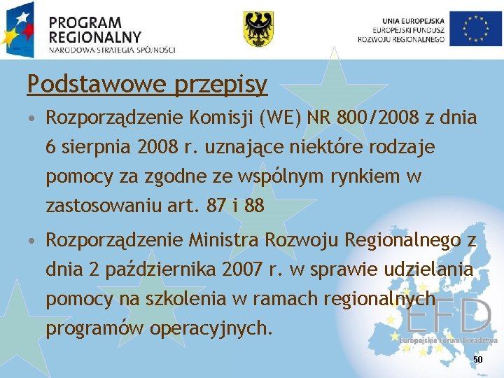 Podstawowe przepisy • Rozporządzenie Komisji (WE) NR 800/2008 z dnia 6 sierpnia 2008 r.