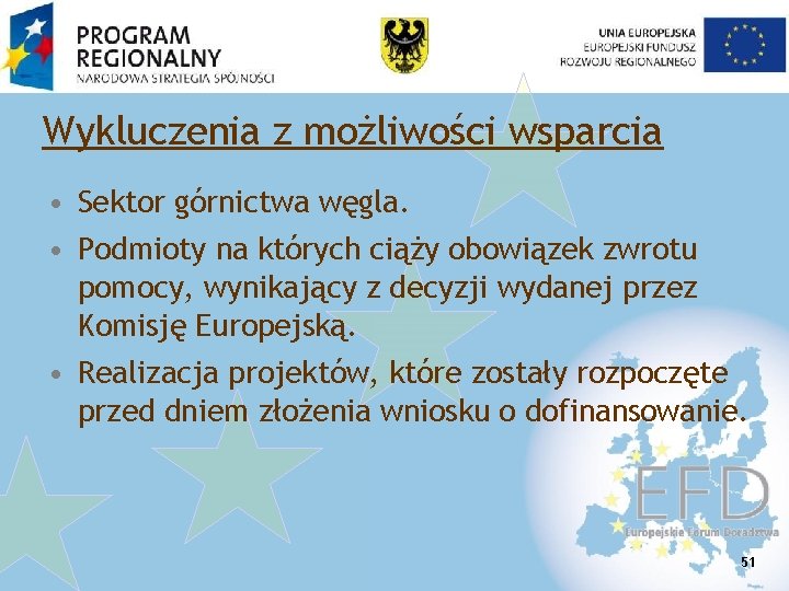 Wykluczenia z możliwości wsparcia • Sektor górnictwa węgla. • Podmioty na których ciąży obowiązek