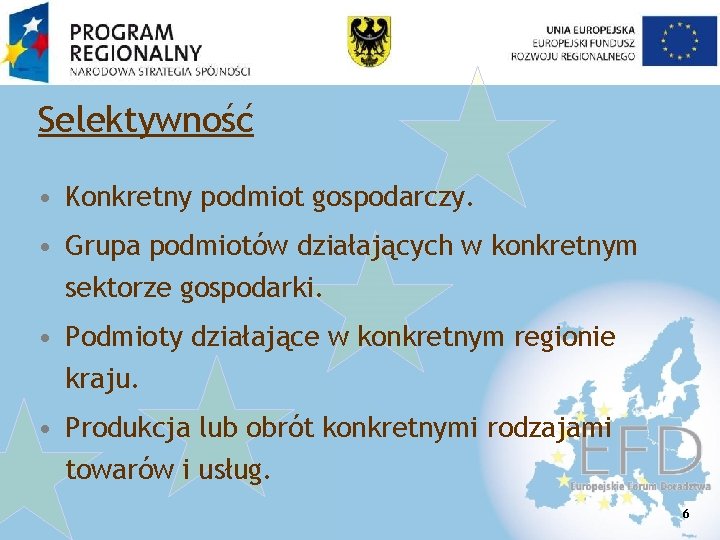 Selektywność • Konkretny podmiot gospodarczy. • Grupa podmiotów działających w konkretnym sektorze gospodarki. •