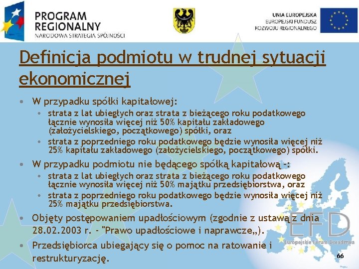 Definicja podmiotu w trudnej sytuacji ekonomicznej • W przypadku spółki kapitałowej: • strata z