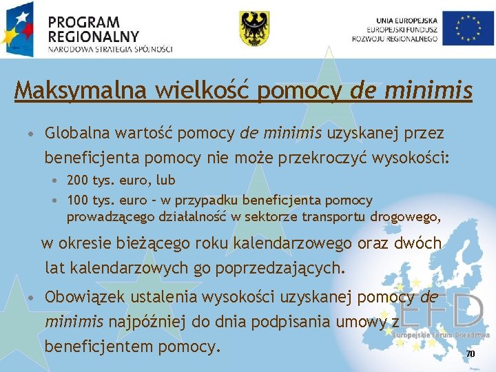 Maksymalna wielkość pomocy de minimis • Globalna wartość pomocy de minimis uzyskanej przez beneficjenta