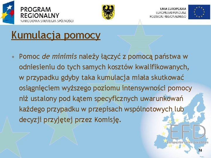 Kumulacja pomocy • Pomoc de minimis należy łączyć z pomocą państwa w odniesieniu do