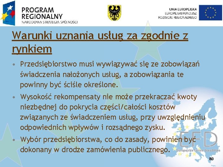Warunki uznania usług za zgodnie z rynkiem • Przedsiębiorstwo musi wywiązywać się ze zobowiązań Warunki uznania usług za zgodnie z rynkiem • Przedsiębiorstwo musi wywiązywać się ze zobowiązań
