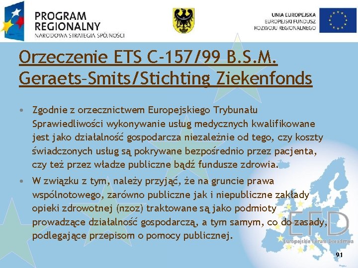 Orzeczenie ETS C-157/99 B. S. M. Geraets–Smits/Stichting Ziekenfonds • Zgodnie z orzecznictwem Europejskiego Trybunału