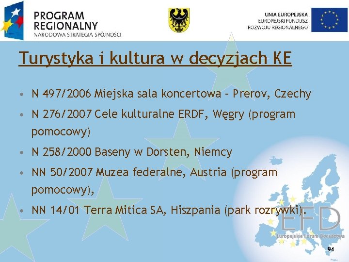 Turystyka i kultura w decyzjach KE • N 497/2006 Miejska sala koncertowa – Prerov,