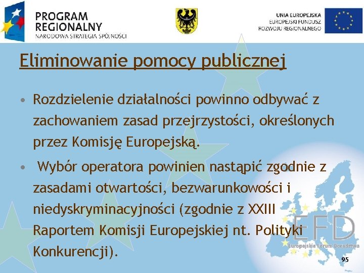 Eliminowanie pomocy publicznej • Rozdzielenie działalności powinno odbywać z zachowaniem zasad przejrzystości, określonych przez