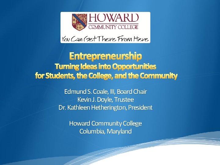 Entrepreneurship Turning Ideas into Opportunities for Students, the College, and the Community Edmund S.