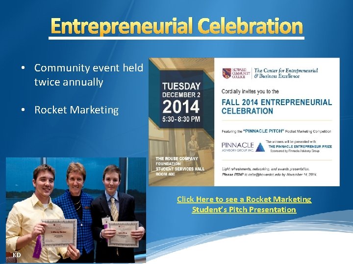 Entrepreneurial Celebration • Community event held twice annually • Rocket Marketing Click Here to