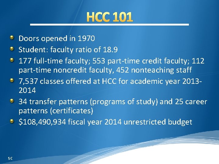 HCC 101 Doors opened in 1970 Student: faculty ratio of 18. 9 177 full-time