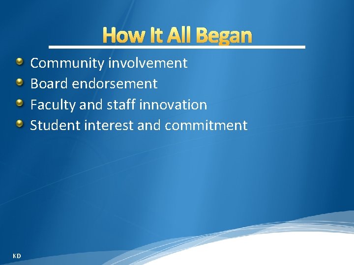 How It All Began Community involvement Board endorsement Faculty and staff innovation Student interest