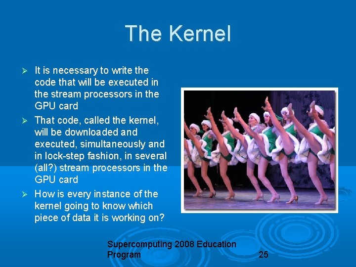 The Kernel It is necessary to write the code that will be executed in