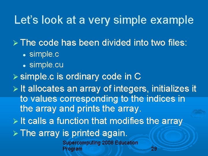 Let’s look at a very simple example The code has been divided into two