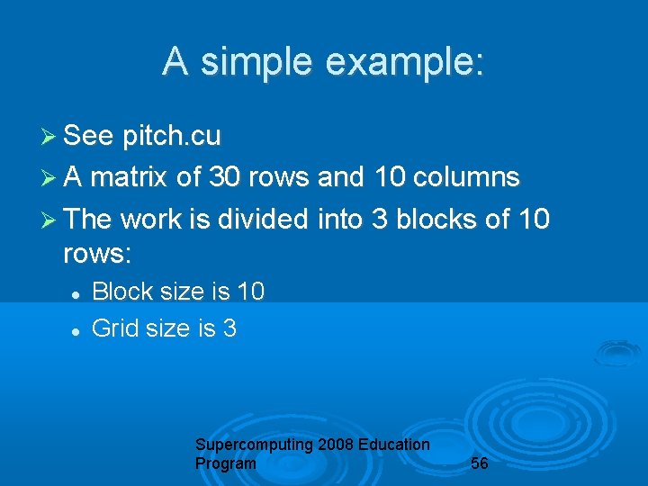 A simple example: See pitch. cu A matrix of 30 rows and 10 columns