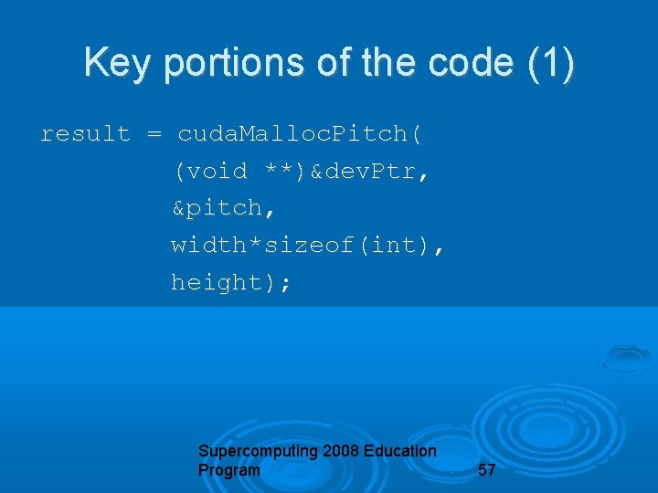 Key portions of the code (1) result = cuda. Malloc. Pitch( (void **)&dev. Ptr,