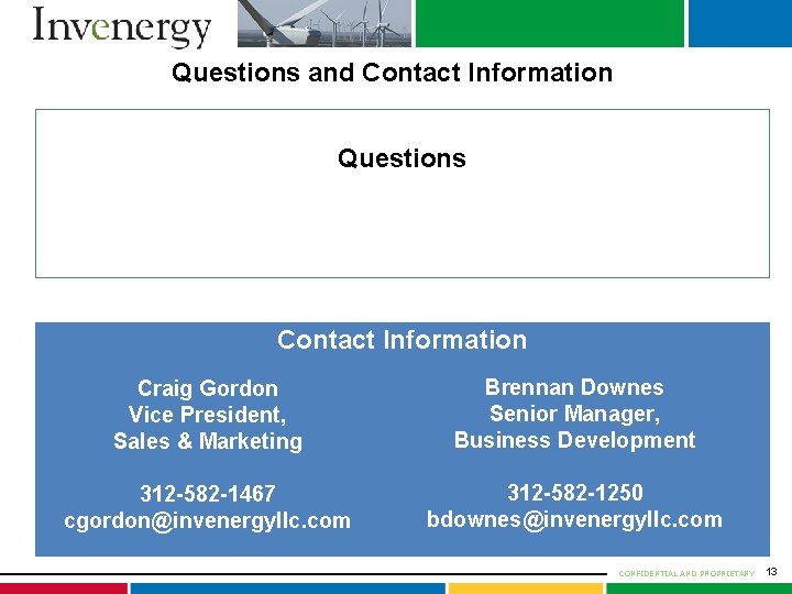 Questions and Contact Information Questions Contact Information Craig Gordon Vice President, Sales & Marketing