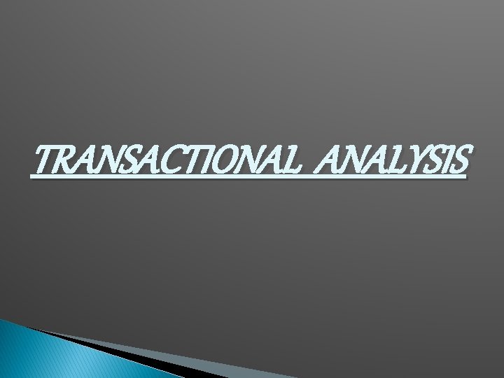 TRANSACTIONAL ANALYSIS 