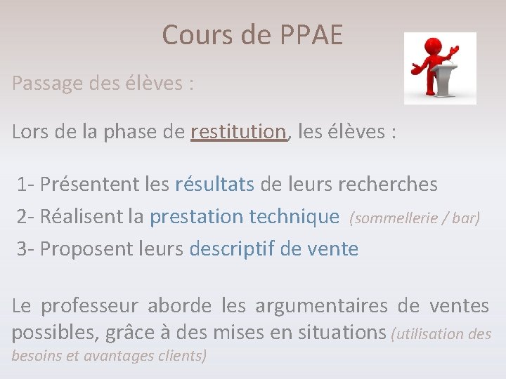 Cours de PPAE Passage des élèves : Lors de la phase de restitution, les