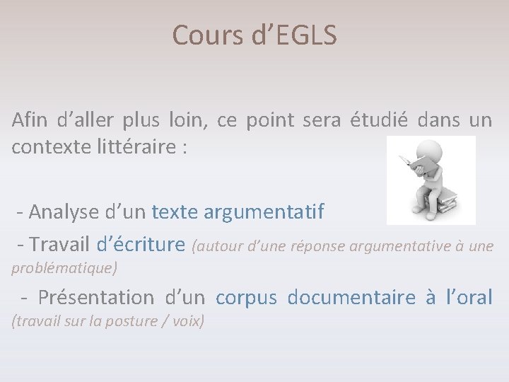 Cours d’EGLS Afin d’aller plus loin, ce point sera étudié dans un contexte littéraire