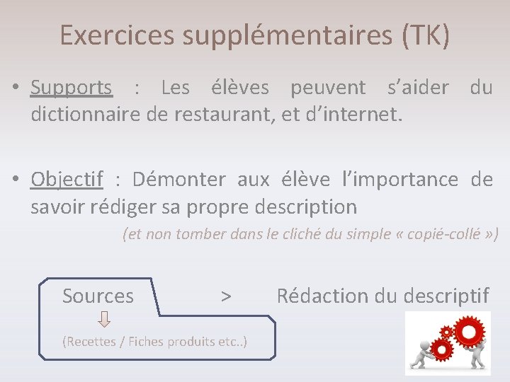 Exercices supplémentaires (TK) • Supports : Les élèves peuvent s’aider du dictionnaire de restaurant,